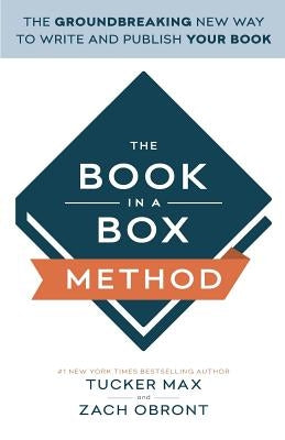 The Book In A Box Method: The Groundbreaking New Way to Write and Publish Your Book by Obront, Zach