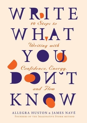 Write What You Don't Know by Huston, Allegra