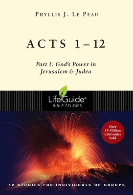 Acts 1-12: Part 1: God's Power in Jerusalem and Judea by Le Peau, Phyllis J.