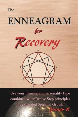 The Enneagram for Recovery by K, Jenner