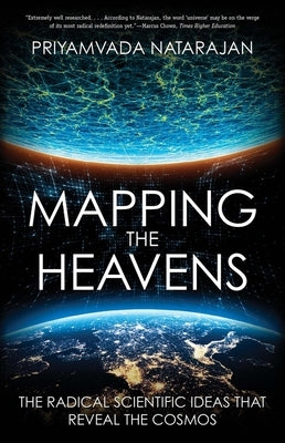Mapping the Heavens: The Radical Scientific Ideas That Reveal the Cosmos by Natarajan, Priyamvada