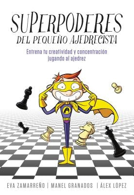 Superpoderes del Pequeño Ajedrecista / Little Chessplayer's Superpowers by Zamarreno, Eva