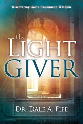 The Light Giver by Fife, Dale A.