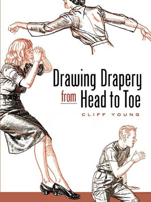 Drawing Drapery from Head to Toe by Young, Cliff