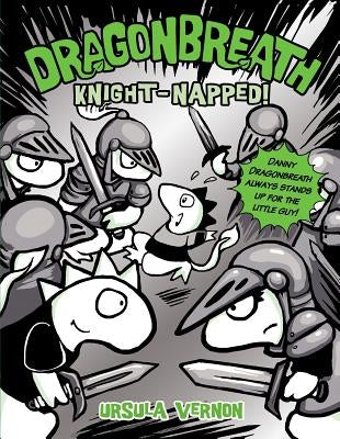 Dragonbreath #10: Knight-Napped! by Vernon, Ursula