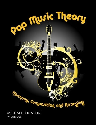 Pop Music Theory by Johnson, Michael