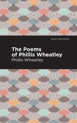 The Poems of Phillis Wheatley by Wheatley, Phillis