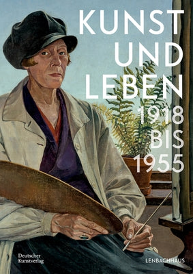 Kunst Und Leben 1918 Bis 1955 by Althaus, Karin