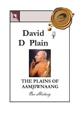 The Plains of Aamjiwnaang: Our History by Plain, David D.