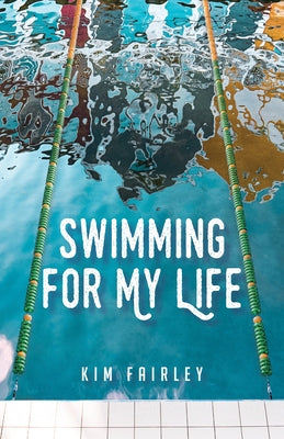 Swimming for My Life: A Memoir by Fairley, Kim