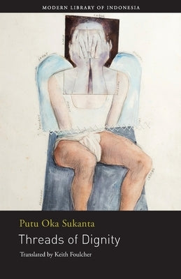 Threads of Dignity by Sukanta, Putu Oka