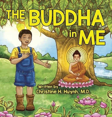 The Buddha in Me: A Children's Picture Book Showing Kids How To Develop Mindfulness, Patience, Compassion (And More) From The 10 Merits by Huynh, Christine H.
