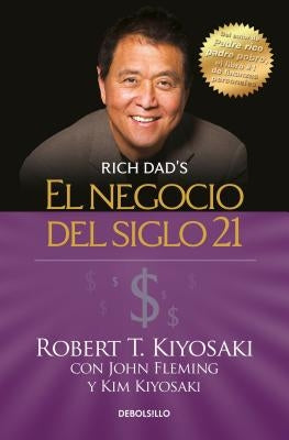 El Negocio del Siglo 21 = The Business of the 21st Century by Kiyosaki, Robert T.