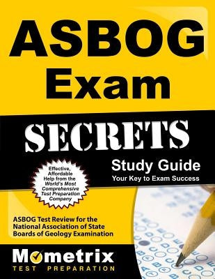 Asbog Exam Secrets Study Guide: Asbog Test Review for the National Association of State Boards of Geology Examination by Asbog Exam Secrets Test Prep