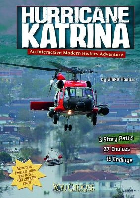 Hurricane Katrina: An Interactive Modern History Adventure by Hoena, Blake