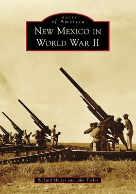 New Mexico in World War II by Melzer, Richard
