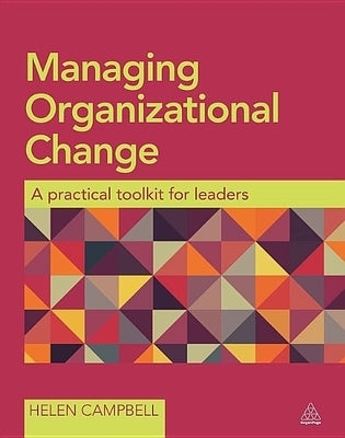 Managing Organizational Change: A Practical Toolkit for Leaders by Campbell, Helen