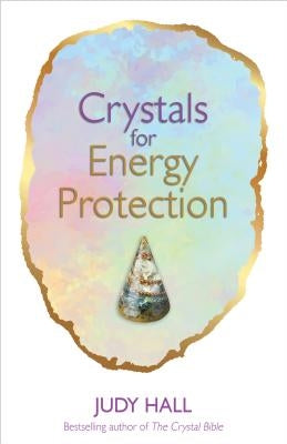 Crystals for Energy Protection by Hall, Judy