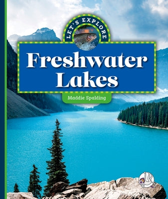 Let's Explore Freshwater Lakes by Spalding, Maddie