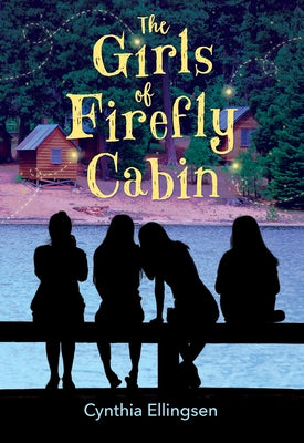 The Girls of Firefly Cabin by Ellingsen, Cynthia