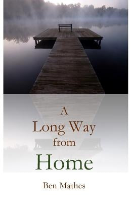 A Long Way from Home by Mathes, Ben