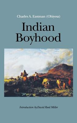 Indian Boyhood by Eastman, Charles A.