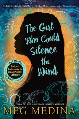 The Girl Who Could Silence the Wind by Medina, Meg