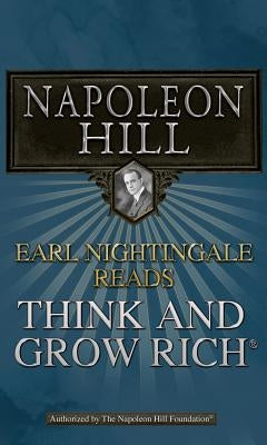Earl Nightingale Reads Think and Grow Rich by Hill, Napoleon