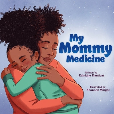 My Mommy Medicine by Danticat, Edwidge