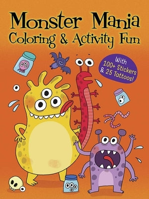 Monster Mania Coloring & Activity Fun: With 100+ Stickers & 25 Tattoos! by Dover Publications