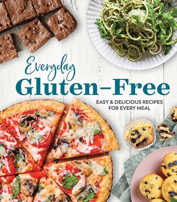 Everyday Gluten-Free: Easy & Delicious Recipes for Every Meal by Publications International Ltd