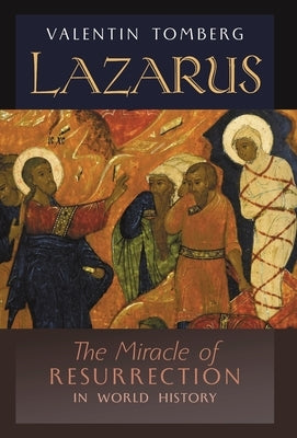 Lazarus: The Miracle of Resurrection in World History by Tomberg, Valentin
