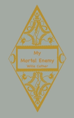 My Mortal Enemy by Cather, Willa