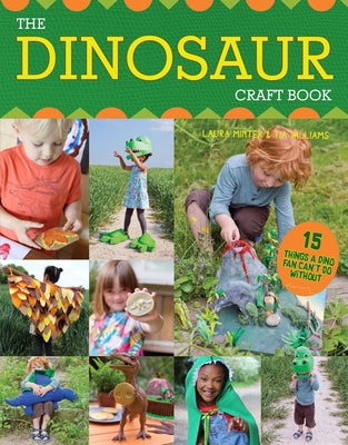 The Dinosaur Craft Book: 15 Things a Dino Fan Can't Do Without by Little Button Diaries