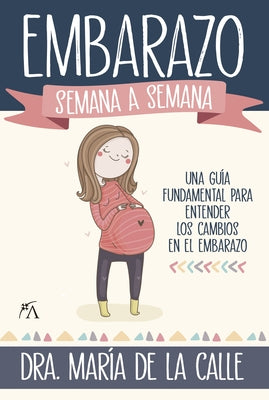 Embarazo Semana a Semana, El by Fernandez Miranda, Maria de la Calle