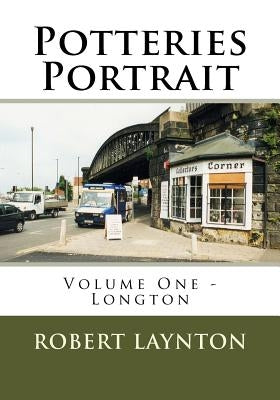 Potteries Portrait: Longton by Laynton, Robert