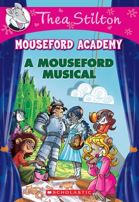 A Mouseford Musical (Mouseford Academy #6): Volume 6 by Stilton, Thea