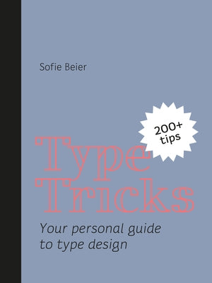 Type Tricks: Your Personal Guide to Type Design by Beier, Sofie