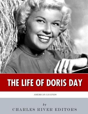 American Legends: The Life of Doris Day by Charles River