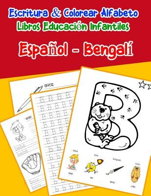 Español - Bengalí: Escritura & Colorear Alfabeto Libros Educación Infantiles: Spanish Bengali Practicar alfabeto ABC letras con dibujos a by Lima, Emilly