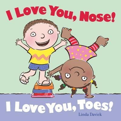 I Love You, Nose! I Love You, Toes! by Davick, Linda