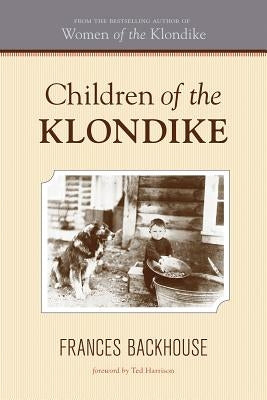 Children of the Klondike by Backhouse, Frances