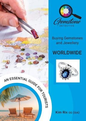 The Gemstone Detective: Buying Gemstones and Jewellery Worldwide by Rix, Kim
