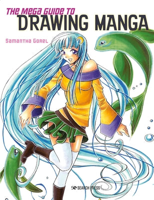 The Mega Guide to Drawing Manga by Gorel, Samantha