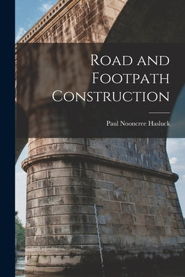 Road and Footpath Construction by Hasluck, Paul Nooncree