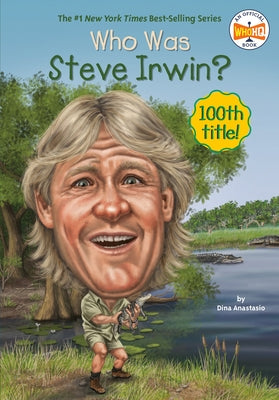 Who Was Steve Irwin? by Anastasio, Dina