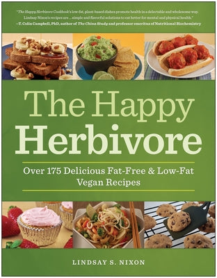 The Happy Herbivore Cookbook: Over 175 Delicious Fat-Free & Low-Fat Vegan Recipes by Nixon, Lindsay S.