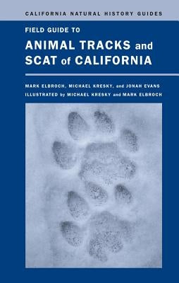 Field Guide to Animal Tracks and Scat of California: Volume 104 by Elbroch, Lawrence Mark