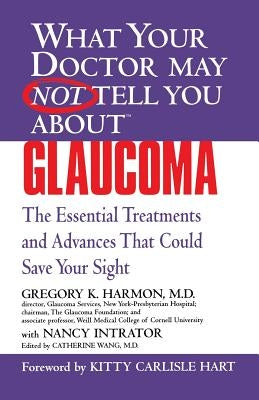 Glaucoma: The Essential Treatments and Advances That Could Save Your Sight by Harmon, Gregory K.