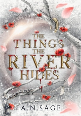 The Things the River Hides by Sage, A. N.